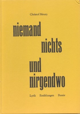 Niemand, nichts und nirgendwo. Zur Erinnerung an Christof Meury. Herausgegeben …