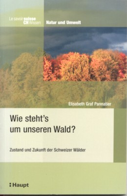 Wie steht`s um unseren Wald? : Zustand und Zukunft der …