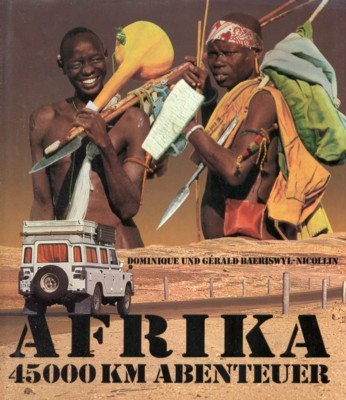 Afrika: 45000 km Abenteuer.