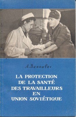 La protection de la santé des travailleurs en Union Soviétique.