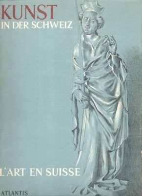 Kunst in der Schweiz. L`art en Suisse. Arte in Sivizzera. …