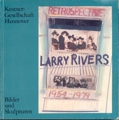Larry Rivers. Retrospektive: Bilder und Skulpturen. 19. Dezember 1980 bis …