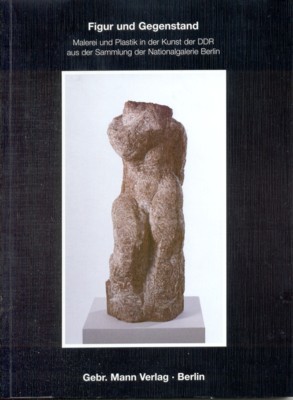 Figur und Gegenstand : Malerei und Plastik in der Kunst …