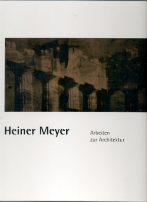 Heiner Meyer : Arbeiten zur Architektur ; 4. September bis …