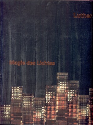 Luther : Magie des Lichtes ; [Galerie Neher, Ausstellung, 20. …