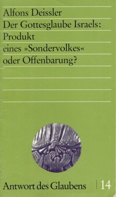 Der Gottesglaube Israels: Produkt eines "Sondervolkes" oder Offenbarung? Antwort des …