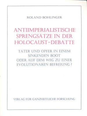 Antiimprialistische Sprengsätze in der Holocaust-Debatte. Täter und Opfer in einem …