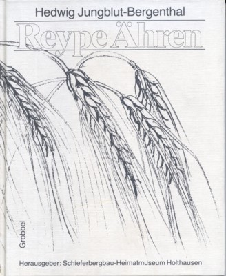 Reype Ähren. Hrsg.: Schieferbergbau-Heimatmuseum Holthausen.