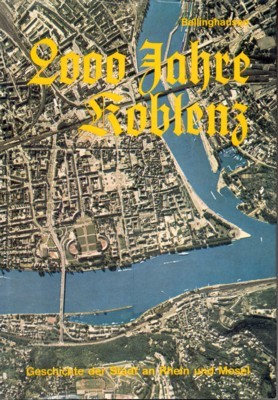 2000 Jahre Koblenz : Geschichte d. Stadt an Rhein u. …