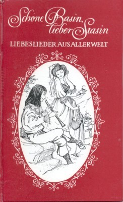 Schöne Basin, lieber Stasin. Liebeslieder aus aller Welt. Aus eine …