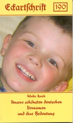 Unsere schönsten deutschen Vornamen und ihre Bedeutung. Eckartschrift 190.