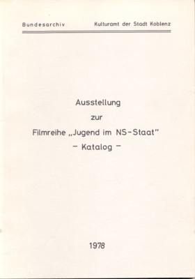 Ausstellung zur Filmreihe "Jugend im NS-Staat" - Katalog.