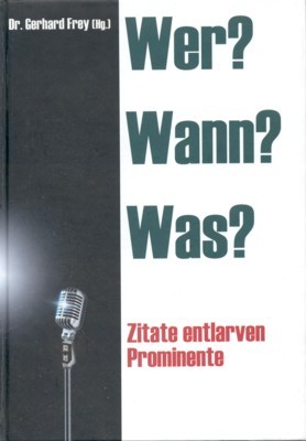 Wer? Wann? Was? : Zitate entlarven Prominente.