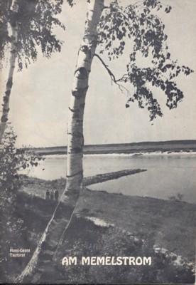 Am Memelstrom. Von Tilsit bis Waldheide. Herausgegeben von der Landsmannschaft …