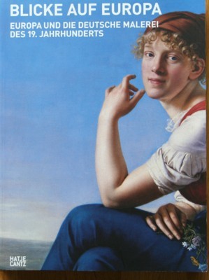 Blicke auf Europa : Europa und die deutsche Malerei des …