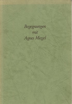 Begegnungen mit Agnes Miegel. zusammengestellt von Ursula Starbatty. Jahresgabe 1989/90 …
