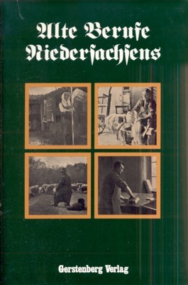 Alte Berufe Niedersachsens. Mit 12 Abbildungen. Gerstenberg-Reprint.