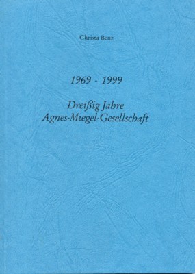 1969-1999. Dreissig Jahre Agnes-Miegel-Gesellschaft. Jahresgabe 1999 der Agnes-Miegel-Gesellschaft.