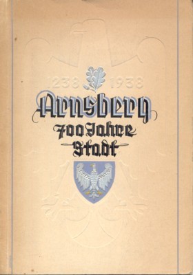 Arnsberg: 700 Jahre Stadt. Festschrift zur 700. Wiederkehr der Verleihung …