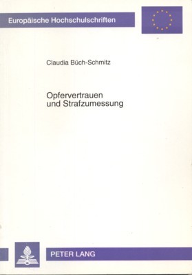 Opfervertrauen und Strafzumessung. Europäische Hochschulschriften : Reihe 2, Rechtswissenschaft ; …