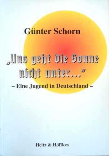"Uns geht die Sonne nicht unter ." : eine Jugend …