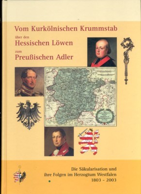 Vom Kurkölnischen Krummstab über den Hessischen Löwen zum Preußischen Adler …