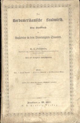 Der Nordamerikanische Landwirth. Ein Handbuch für Ansiedler in den Vereinigten …