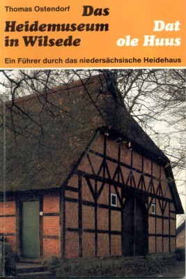 Das Heidemuseum in Wilsede : dat ole Huus ; e. …
