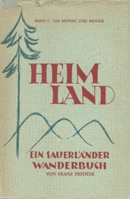 Heimland. Ein Sauerländer Wanderbuch. Band I: Um Möhne und Wester.