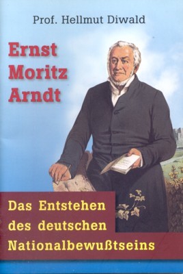 Ernst Moritz Arndt, 1769 - 1860: Das Entstehen des deutschen …