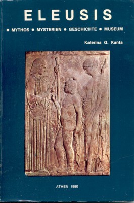 Elleusis: Mythos, Mysterien, Geschichte, Museum. Übersetzung aus dem Griechischen R. …