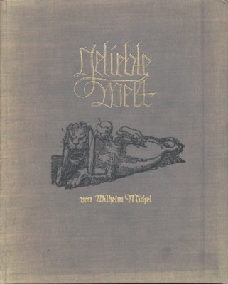 Geliebte Welt. Ein Buch von Kindern, Tieren, Blumen und Frauen. …