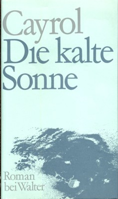 Die kalte Sonne. Le froid du soleil. Roman. Deutsch von …