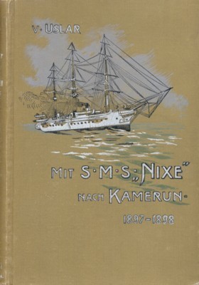 Mit S. M. S. "Nixe" nach Kamerun. 1897-1898. Reise-Skizzen und …