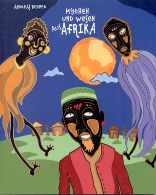 Mythen und Wesen aus Afrika.