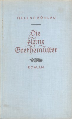 Die kleine Goethemutter. Roman.