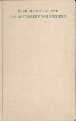 Über die Pflege und das Ausbessern von Büchern.