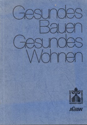 Gesundes Bauen - Gesundes Wohnen. 16 Originalbeiträge von Fachleuten aus …