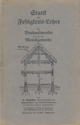 Festigkeits-Lehre für Bauhandwerker und für das Metallgewerbe.