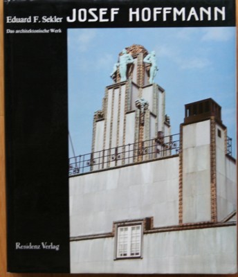 Josef Hoffmann : Das architektonische Werk ; Monographie u. Werkverz.