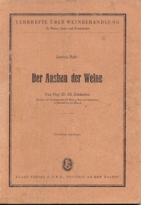 Der Ausbau der Weine. Lehrhefte über Weinbehandlung für Winzer, Küfer …