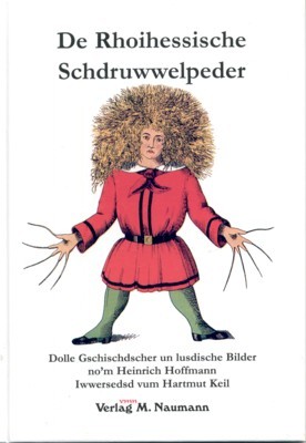 Der rhoihessische Schdruwwelpeder : dolle Gschischdscher un lusdische Bilder no`m …