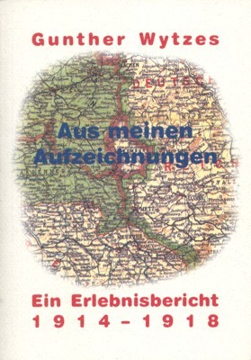 Aus meinen Aufzeichnungen. Ein Erlebnisbericht 1914-1918.