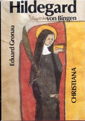 Hildegard von Bingen : 1098 - 1179 ; prophet. Lehrerin …