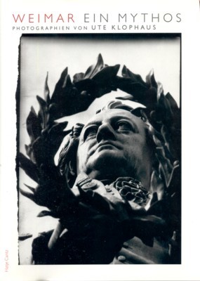 Weimar - ein Mythos : Photographien von Ute Klophaus; [zur …