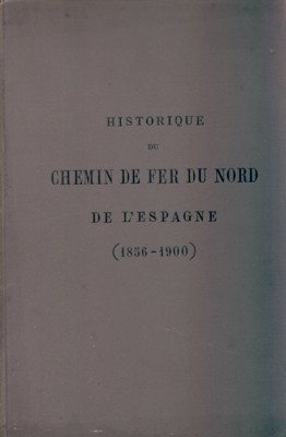 Historique du Chemin de fer du Nord de l`Espagne (1856-1900).