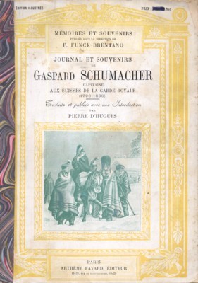 Journal et Souvenirs de Gaspard Schumacher, Capitaine aux Suisses de …