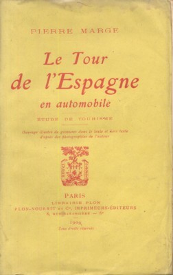 Le Tour de l`Espagne en automobile. Étude de tourisme. Ouvrage …