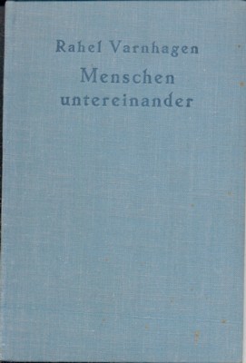 Menschen untereinander. Herausgegeben und mit enem Nachwort versehen von Bertha …