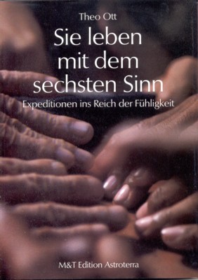 Sie leben mit dem sechsten Sinn : Expedition ins Reich …